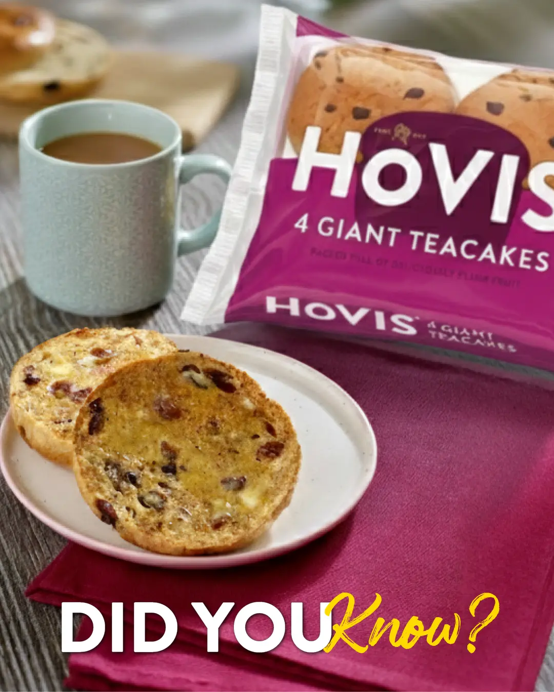 An ad for Hovis Giant Teacakes featuring toasted, buttered slices on a plate next to a mug of tea and the product packaging.